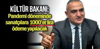 Kültür ve Turizm Bakanı Ersoy: Sanatçılara 1000 lira verilecek Kültür Turizm Bakanı Ersoy: Sanatçılara 1000 lira verilecek