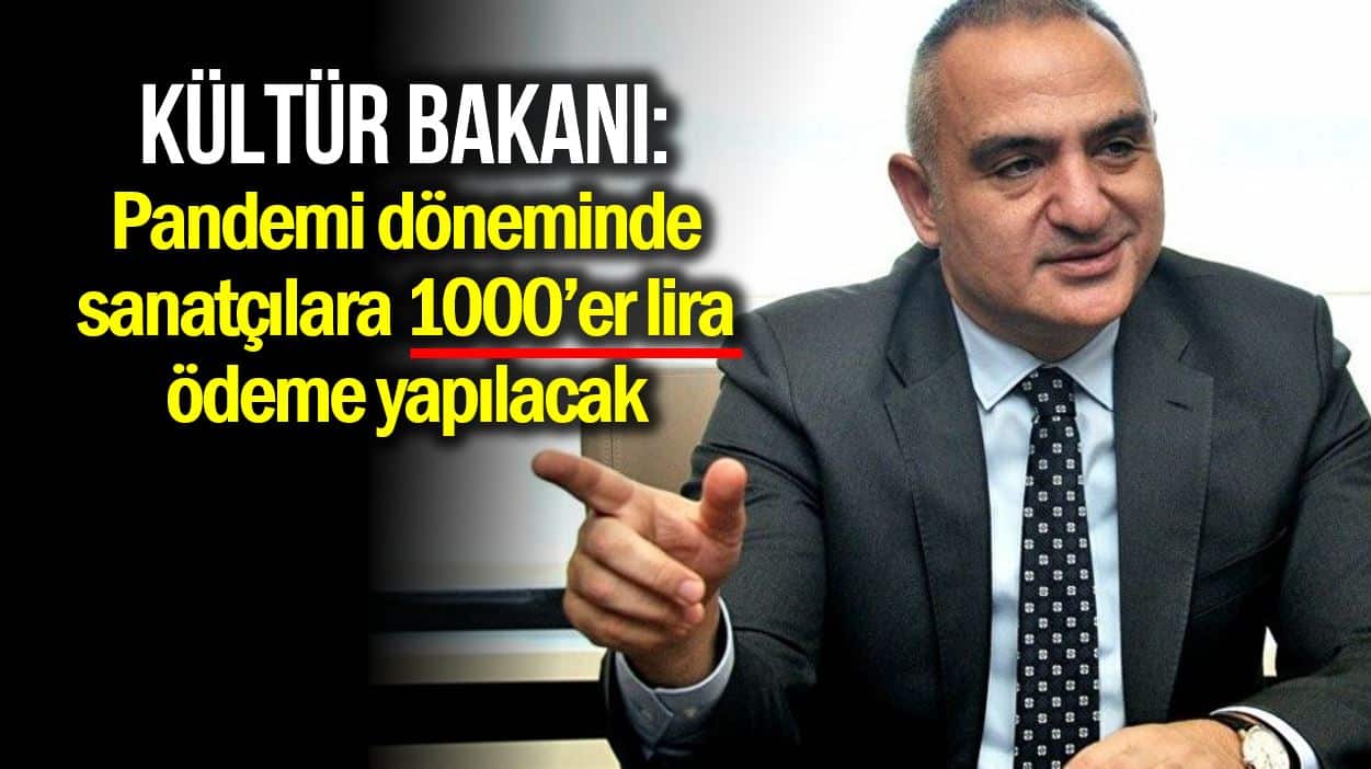 Kültür Turizm Bakanı Ersoy: Sanatçılara 1000 lira verilecek