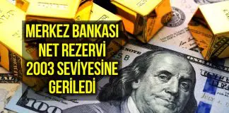 TCMB net rezervi 2003’e geriledi: Vatandaş dolar almaya devam ediyor! Net rezerv geriledi: Vatandaş dolar almaya devam ediyor!
