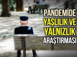 Anket: Pandemi döneminde yaşlılık ve yalnızlık araştırması