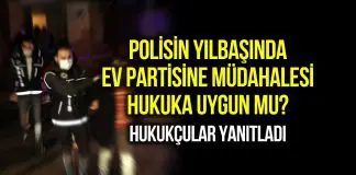 Yılbaşında ev partisine müdahale hukuka uygun mu? Yılbaşında ev partisine müdahale hukuka uygun mu?