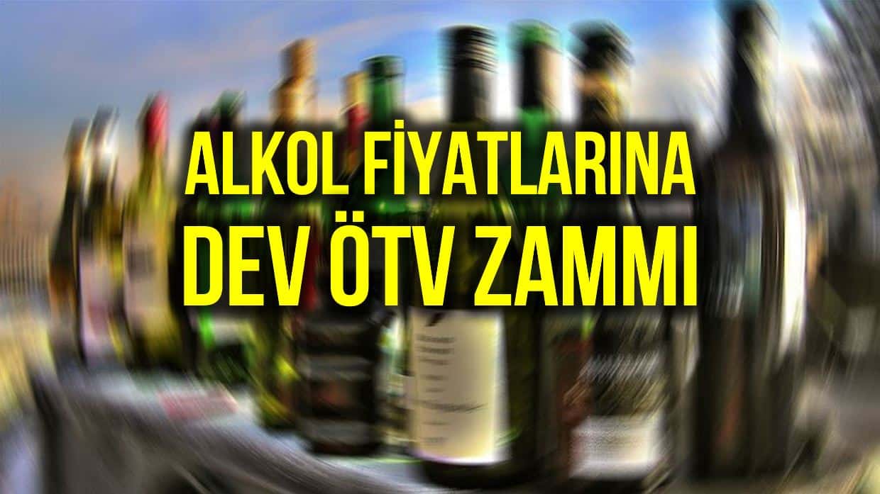 Alkol fiyatlarına dev ÖTV zammı: Yüzde 17.07 artırıldı!