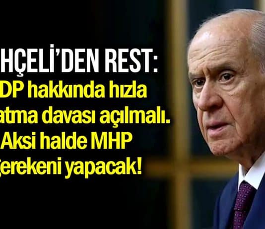 Bahçeli, HDP hakkında hızla kapatma davası açılmasını istedi