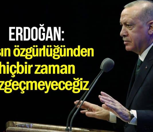 Erdoğan: Basın özgürlüğünden hiçbir zaman vazgeçmeyeceğiz
