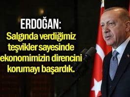 Erdoğan: Önlem ve teşvikler sayesinde ekonomimizin direncini korumayı başardık