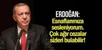 Erdoğan’dan ‘pahalı gıda’ açıklaması: Esnaflarımıza sesleniyorum, çok ağır cezalar sizi bulabilir Erdoğan pahalı gıda açıklaması: Esnaflarımıza sesleniyorum, çok ağır cezalar sizi bulabilir
