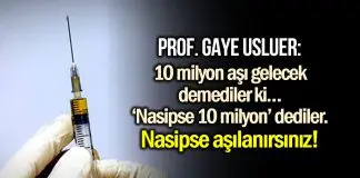 Prof. Gaye Usluer: ‘Nasipse 10 milyon aşı gelecek’ dediler, nasipse aşılanırsınız! Prof. Gaye Usluer: Nasipse 10 milyon aşı gelecek dediler, nasipse aşılanırsınız!