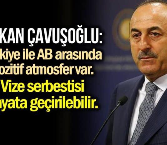 Çavuşoğlu: Avrupa Birliği ile vize serbestisi hayata geçebilir