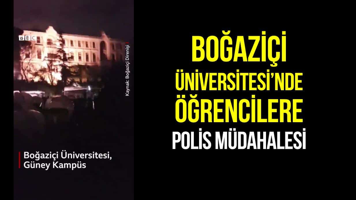 Boğaziçi Üniversitesi öğrencilere polis müdahalesi