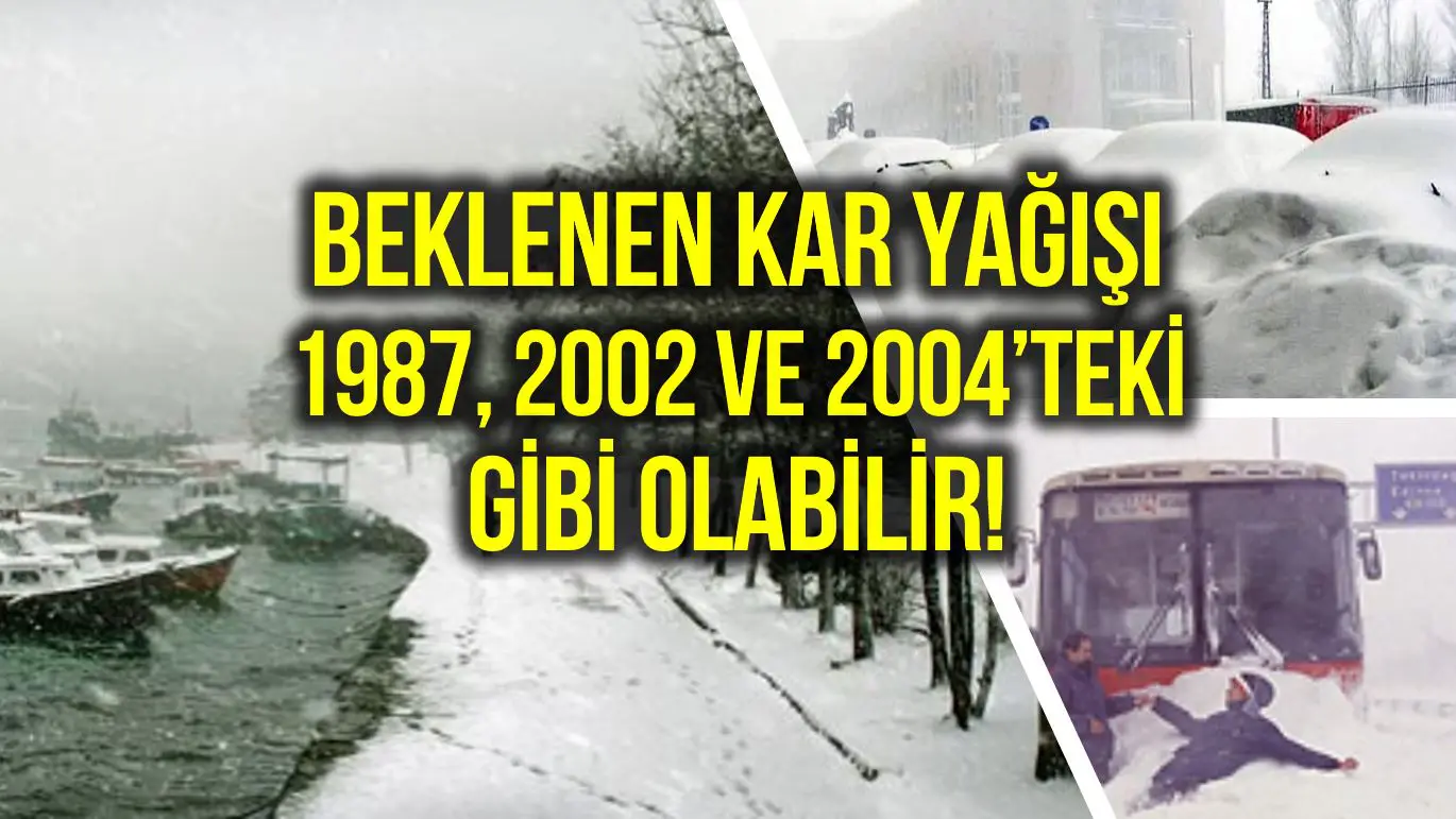 uzmanlar uyardi beklenen kar yagisi 1987 2002 ve 2004 teki gibi olabilir