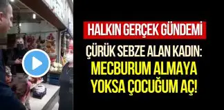 Çürük domatesleri 2 liradan alan kadın: Almaya mecburum, yoksa çocuğum aç kalacak!
