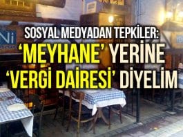 Meyhane ismini yasaklama hazırlığına sosyal medyadan tepki: Vergi Dairesi diyelim