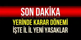 Yerinde karar dönemi: İşte il il alınan yeni koronavirüs yasak kararları Yerinde karar dönemi yasaklar