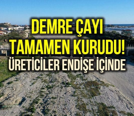 Demre Çayı tamamen kurudu