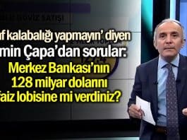 Emin Çapa: Merkez Bankası 128 milyar dolar