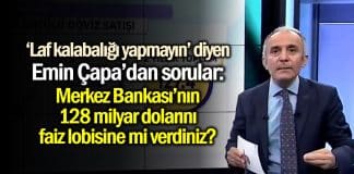 Emin Çapa: Merkez Bankası 128 milyar dolar