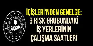 İçişleri’nden yeni genelge: Üç risk grubundaki işyerlerinin çalışma saatleri belli oldu genelge: Üç risk grubundaki iş yerlerinin çalışma saatleri
