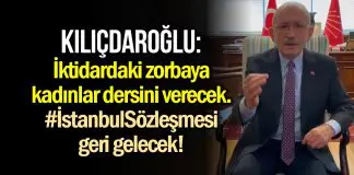 Kılıçdaroğlu: İktidardaki zorbaya kadınlar dersini verecek, #İstanbulSözleşmesi geri gelecek! kılıçdaroğlu istanbul sözleşmesi