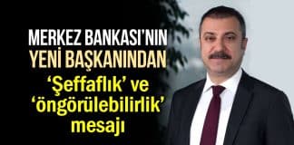 Merkez Bankası Başkanı Şahap Kavcıoğlu şeffaflık ve öngörülebilirlik mesajı