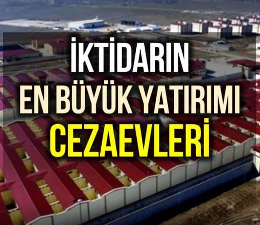 akp cezaevlerine yatırım