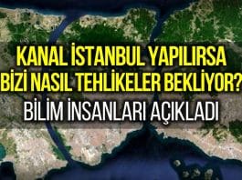 Kanal İstanbul neden yapılmamalı? Bilim insanları madde madde açıkladı!