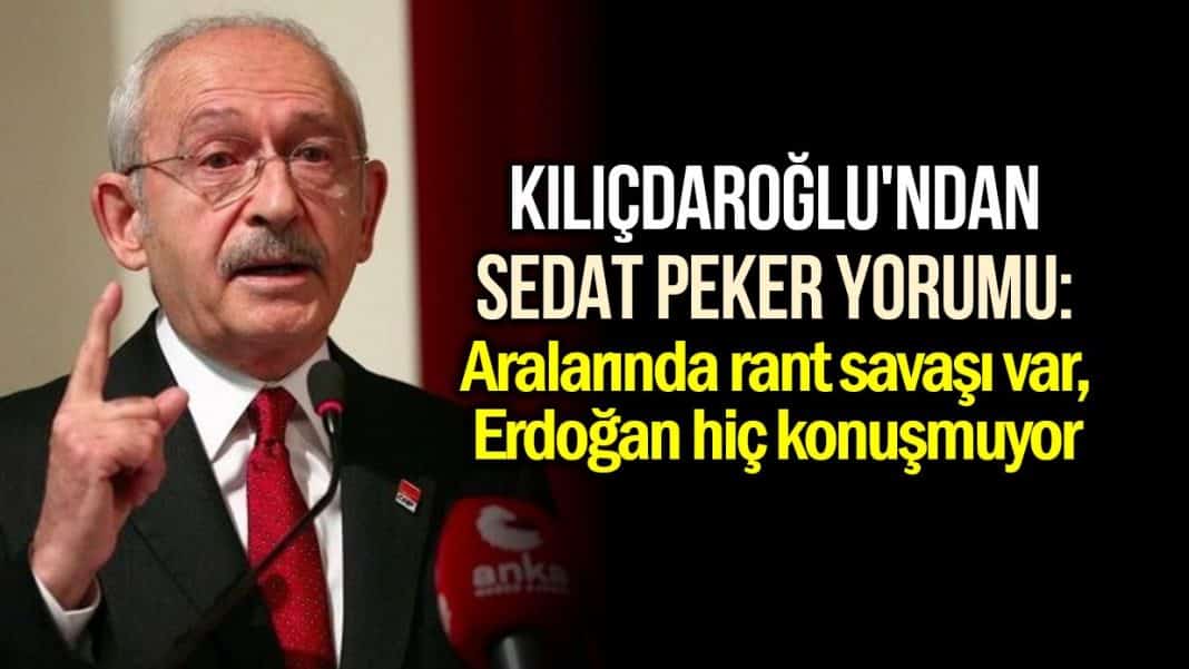 Kılıçdaroğlu�ndan Sedat Peker tepkisi Aralarında rant savaşı var Kılıçdaroğlu�ndan Sedat Peker tepkisi Aralarında rant savaşı var