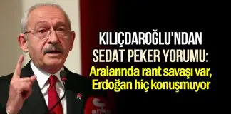 Kılıçdaroğlu’ndan Sedat Peker tepkisi: Aralarında rant savaşı var, Erdoğan hiç konuşmuyor Kılıçdaroğlu
