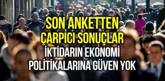 Anket: Vatandaş iktidarın ekonomi politikasına güvenmiyor! Anket ekonomi