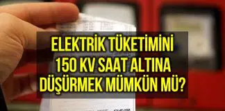 Elektrik faturasını 150 kilovatsaat altında tutmak mümkün mü? İşte yapılması gerekenler Elektrik 150 kilowatt saat