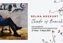 Sergi: Belma Bozkurt – Shade Of Branches (27 Nisan – 3 Mayıs) belma bozkurt