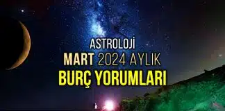 Astroloji: Mart 2024 aylık burç yorumları Mart burç yorumları