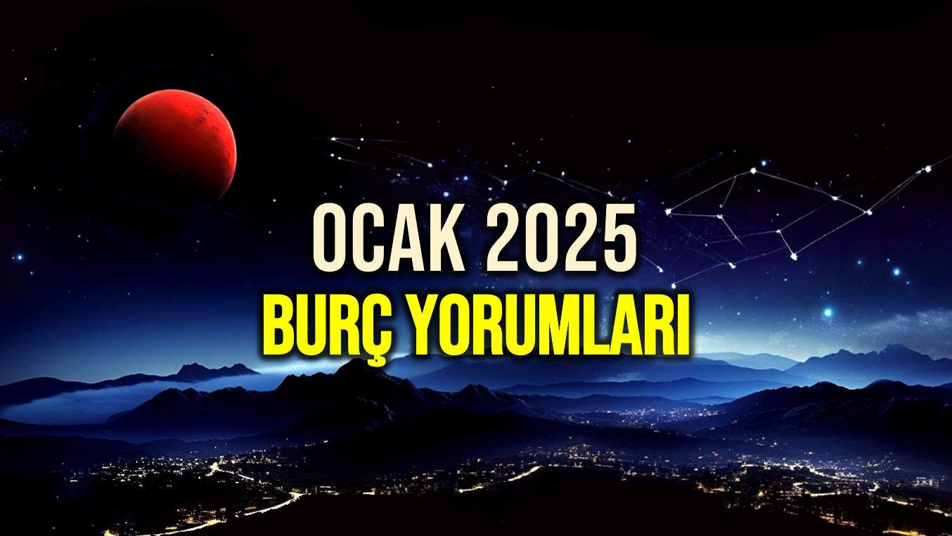 Ocak 2025 burç yorumları