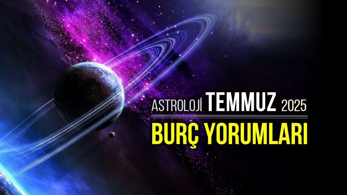 temmuz burç yorumları