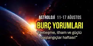 11 - 17 Ağustos 2025 haftalık burç yorumları