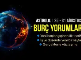 25 - 31 Ağustos 2025 haftalık burç yorumları
