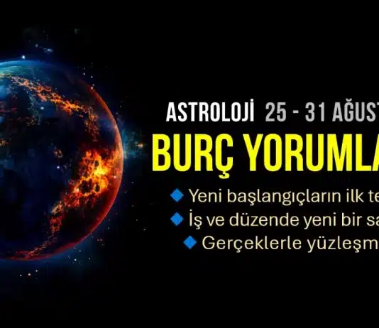 25 - 31 Ağustos 2025 haftalık burç yorumları