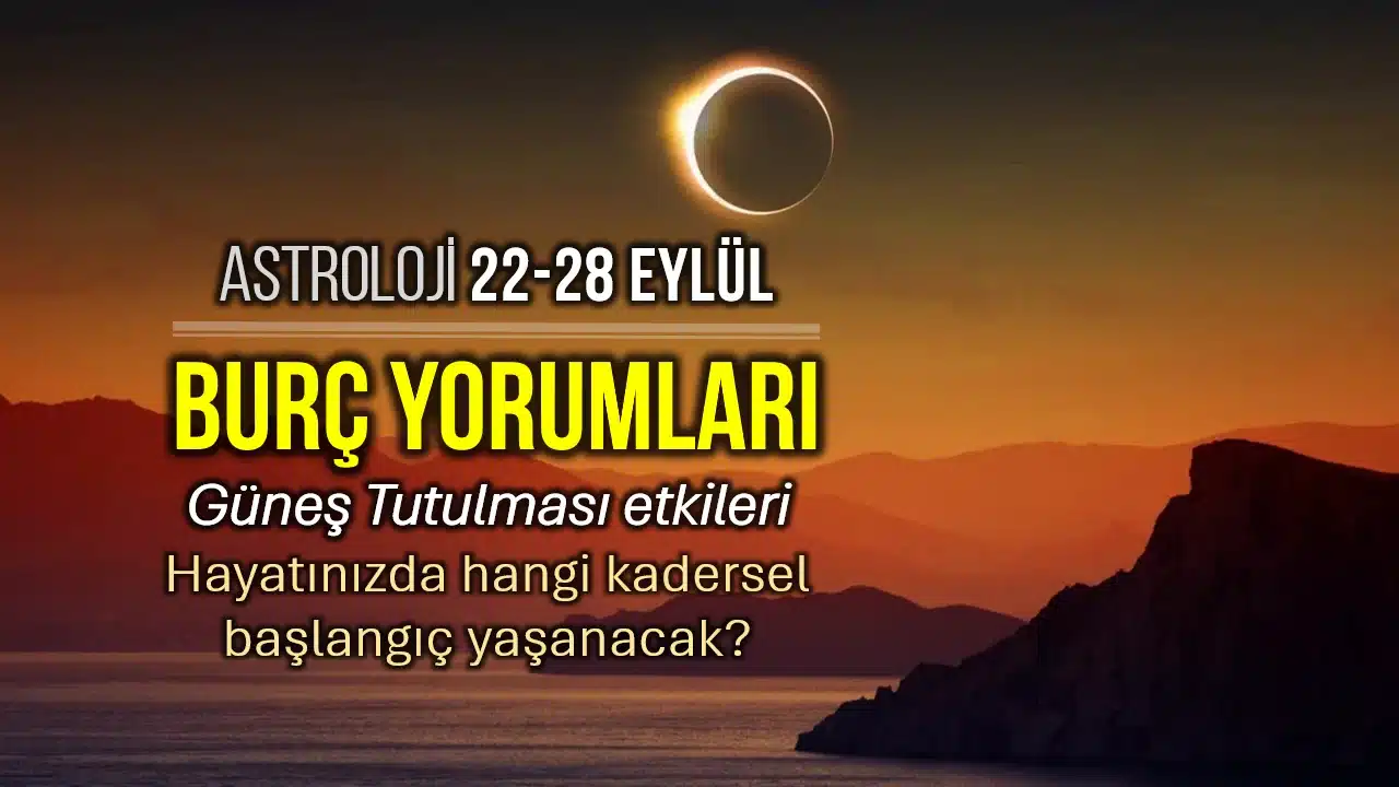 22-28 Eylül haftalık burç yorumları için haftalık astroloji görseli. Başak burcundaki Güneş Tutulması burç yorumları ve tüm burçlara etkileri.