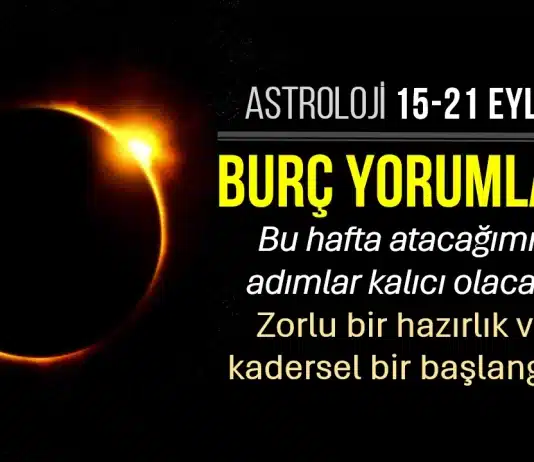 15-21 Eylül 2025 haftalık burç yorumları ve haftalık astroloji analizi: Başak burcundaki Güneş Tutulması burç yorumları.