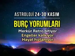 24 - 30 Kasım 2025 haftalık burç yorumları: Merkür Retrosu bitişi, Satürn düz hareketi ve Güneş Yay burcunda astroloji etkileri.