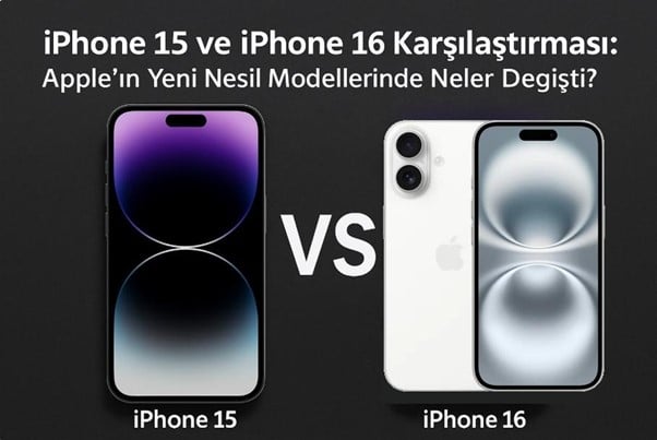 iPhone 15 ve iPhone 16 Karşılaştırması